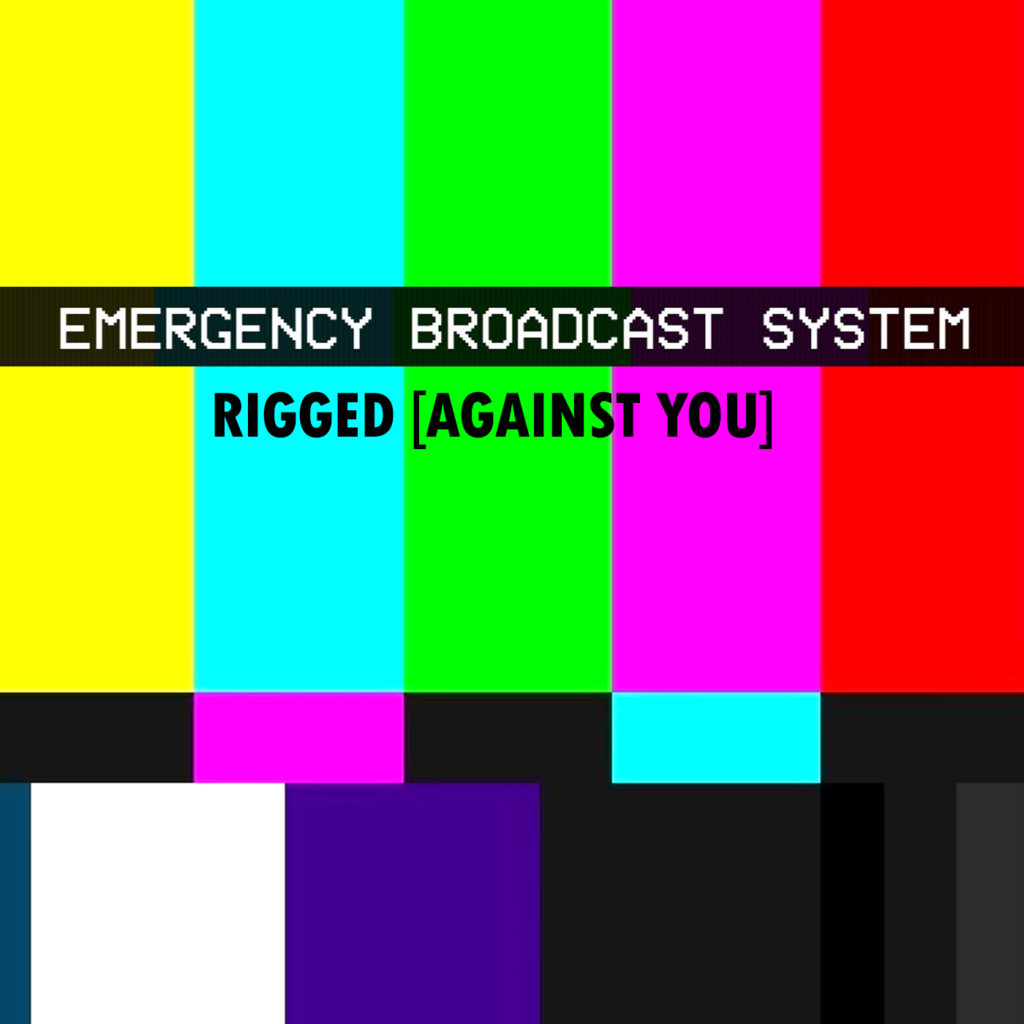 E48 - EMERGENCY Broadcast - RIGGED against you podcast